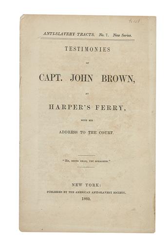BROWN, JOHN. Testimonies of Capt. John Brown at Harpers Ferry with his Address to the Court.